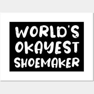 World's okayest Shoemaker / Shoemaker gift idea Posters and Art